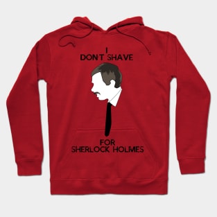 I don't shave for Sherlock Holmes Hoodie